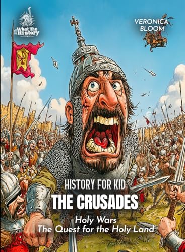 The Crusades History for Kids: Holy Wars The Quest for the Holy Land (Book for Curious Kids) - 6713
