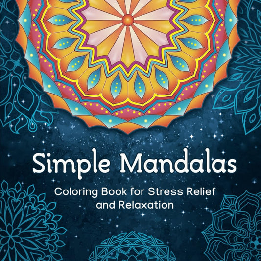 Simple Mandalas Coloring Book: 50 Wonderful Mandalas for Meditation, Stress Relief, and Relaxation. Big Designs and Large Print for Easy Coloring - 4183