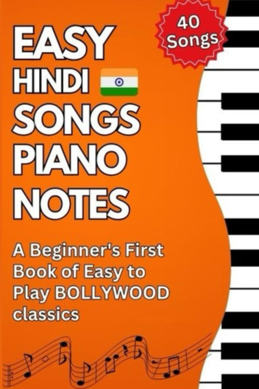 40 Easy Hindi Songs Piano Notes (Basic Music Course Books for Complete Beginners) - 5655