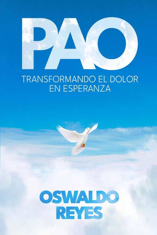 PAO: Transformando el Dolor en Esperanza (Spanish Edition)