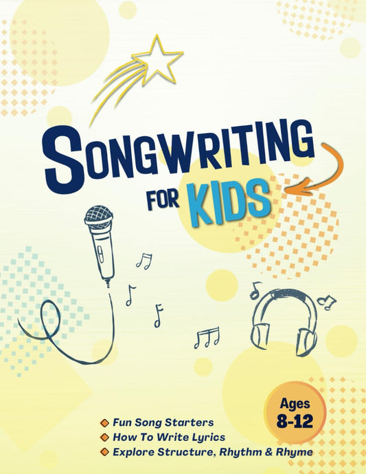 Songwriting for Kids Ages 8-12: Creative Writing Through Music: Fun Song Prompts and Storytelling | Explore Lyric Writing, Song Structure, Rhythm and Rhyme - 1494