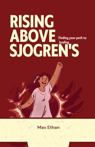 Rising Above Sjogren's: Finding your path to healing - 8498
