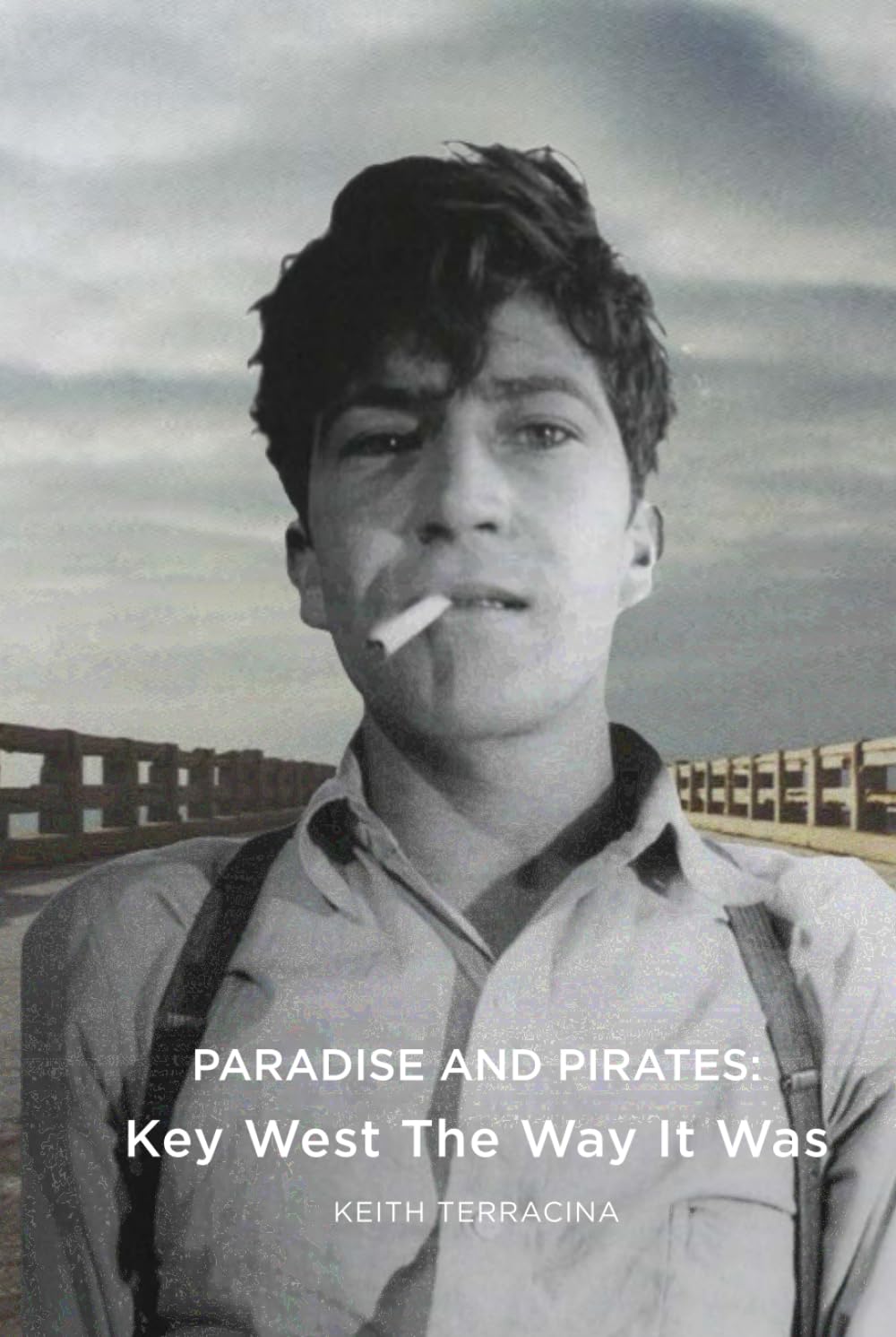 Paradise and Pirates: Key West The Way It Was - 9865