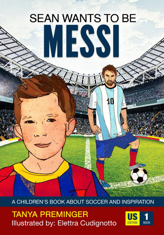 Sean wants to be Messi: A children's book about soccer and inspiration. US edition - 9552