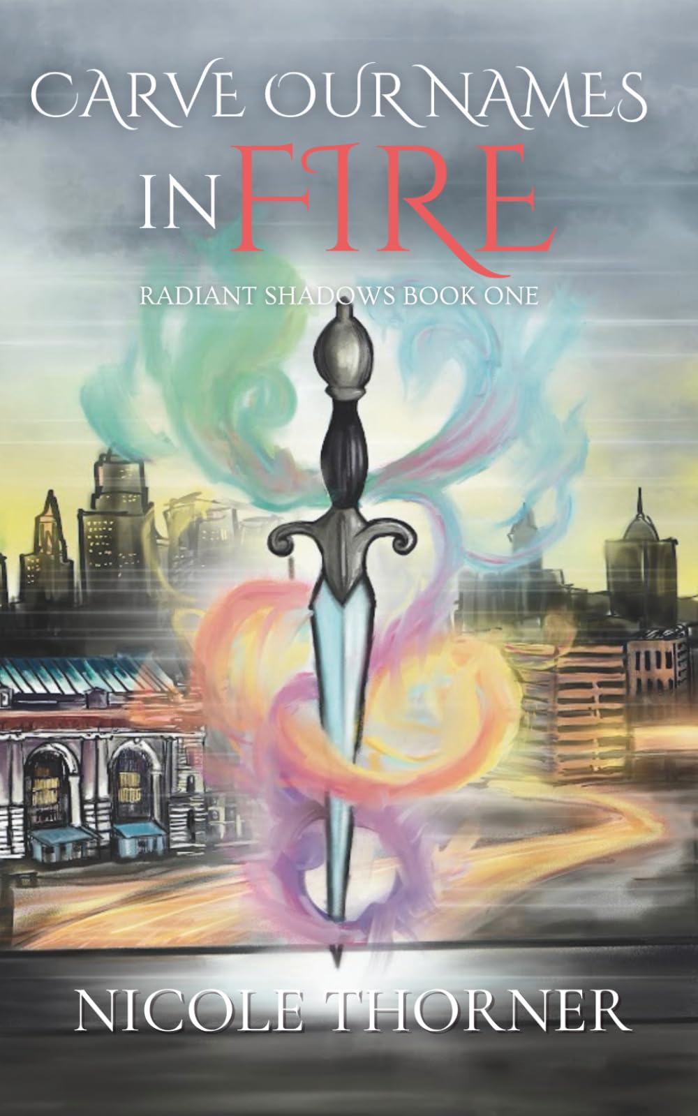 Carve Our Names in Fire: Radiant Shadows Book One