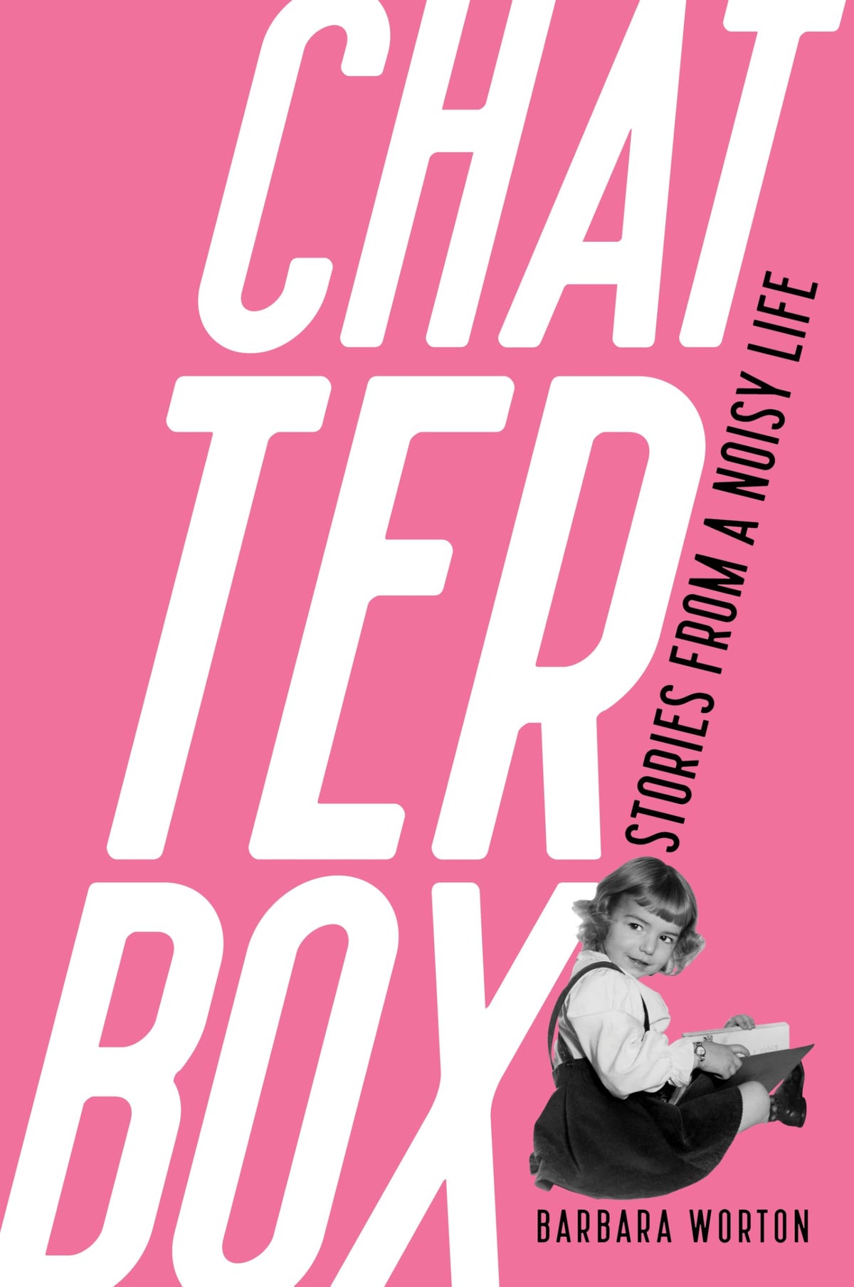 Chatterbox: Stories From A Noisy Life