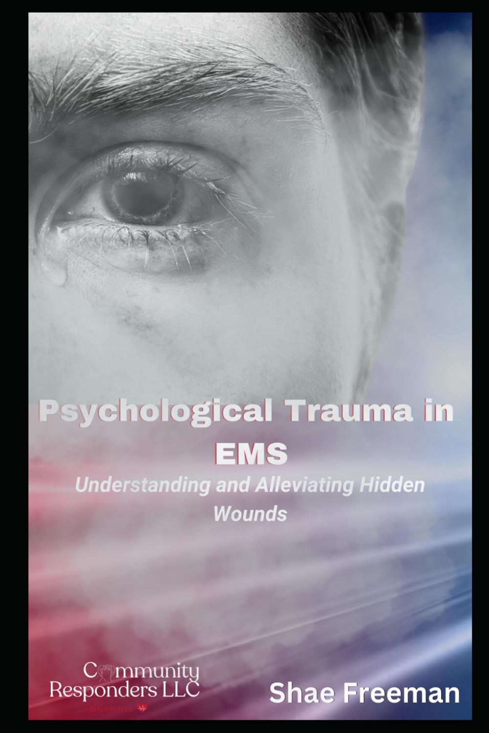 Psychological Trauma in EMS: Understanding and Alleviating Hidden Wounds