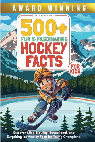 500+ Fun & Fascinating Hockey Facts for Kids: Ice Hockey Gifts Book for Children - Birthday, Xmas Stocking Stuffer for Boys (Ice Dreams: Ultimate Hockey Gift for Kids & Young Fans) - 3077