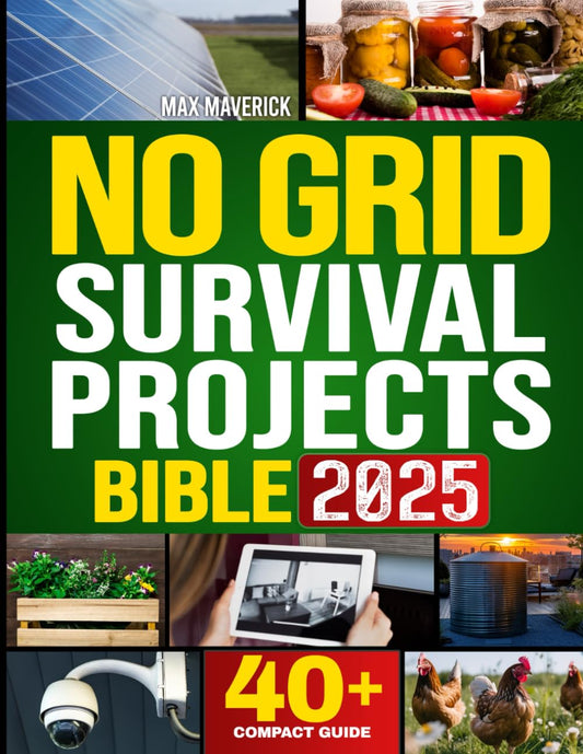 No Grid Survival Projects Bible: Discover the Key to Thriving Off the Grid with an All-In-One Resource for 2500 Days, DIY Projects, Home Security, Sustainable Living for a Thriving Homestead - 9650