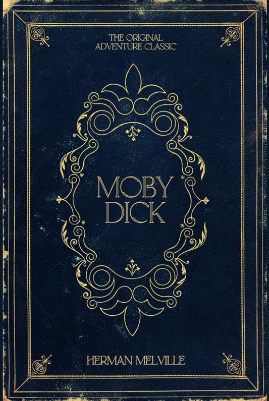 Moby Dick: Herman Melville's Original Adventure Classic