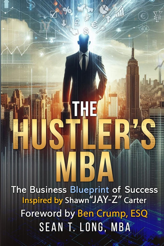 The Hustler's MBA: The Business Blueprint of Success Inspired by Shawn "Jay-Z" Carter - 7802