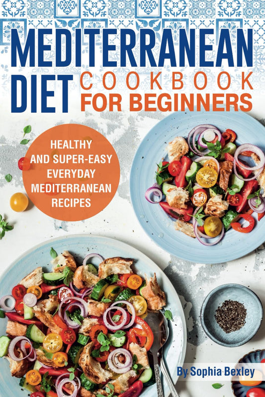 Mediterranean Diet Cookbook for Beginners: Healthy and Super-Easy Everyday Mediterranean Recipes. With Colorful Pictures. - 3181