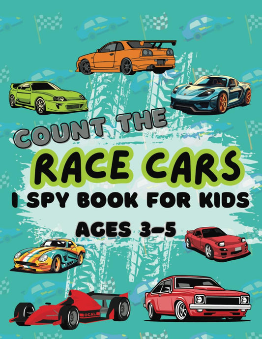 Count the Race Cars I spy book kids ages 3-5: Engaging I Spy Challenges to Boost Counting Skills and Visual Recognition