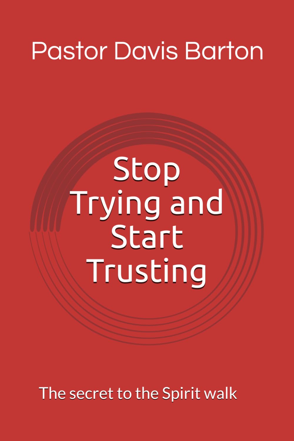 Stop Trying and Start Trusting: N/A