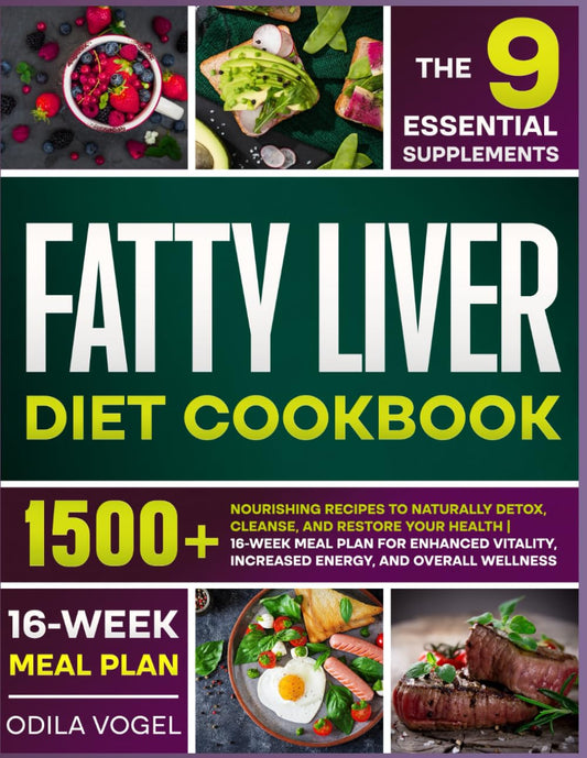 Fatty Liver Diet Cookbook: 1500+ Nourishing Recipes to Naturally Detox, Cleanse, and Restore Your Health | 16-Week Meal Plan for Enhanced Vitality, Increased Energy, and Overall Wellness - 6557