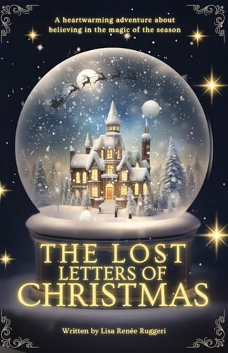 The Lost Letters of Christmas: A heartwarming and mysterious adventure about friendship, hope and believing in the magic of the season! (Lost Christmas Series)