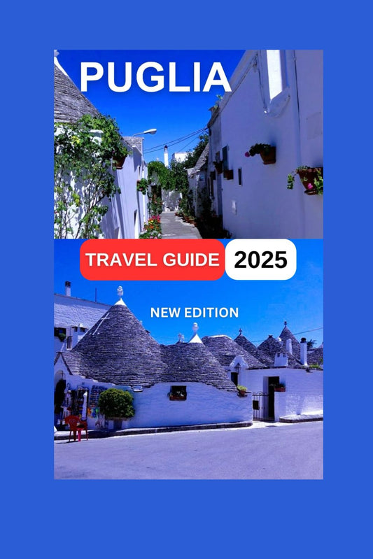 Puglia travel guide 2025: The Southern Part of Italy,Rich Historical Background And Gorgeous Scenery. Map & Images Inside. (Fun Adventure Experience) - 8859