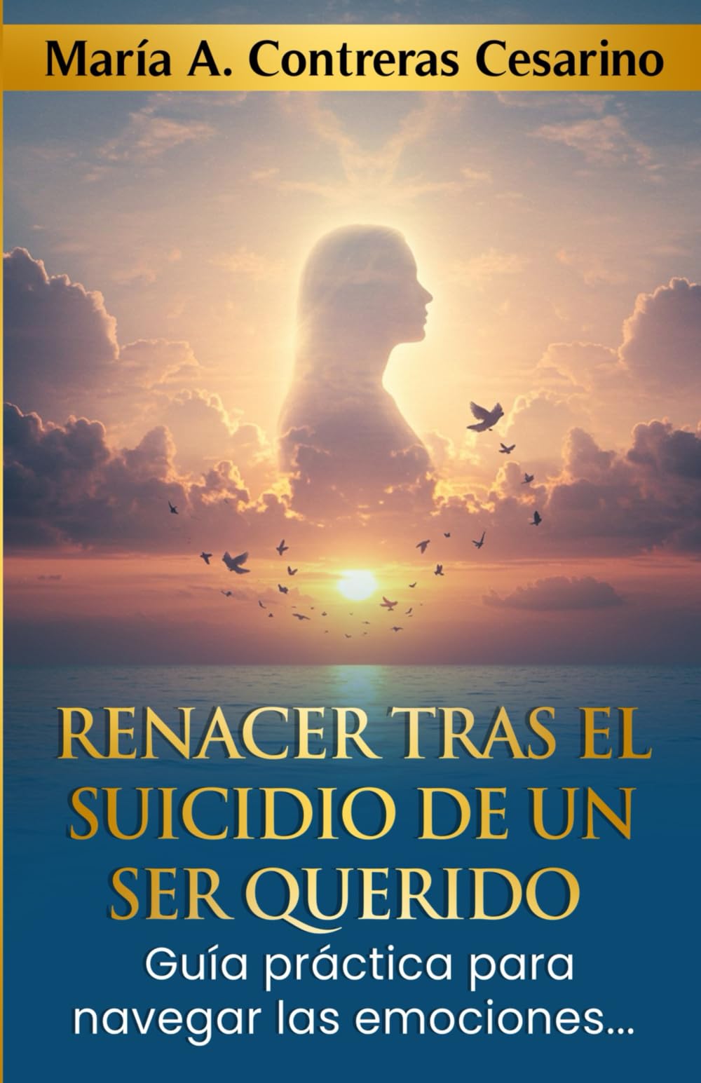 Renacer tras el suicidio de un ser querido: Guía practica para navegar las emociones (Spanish Edition)