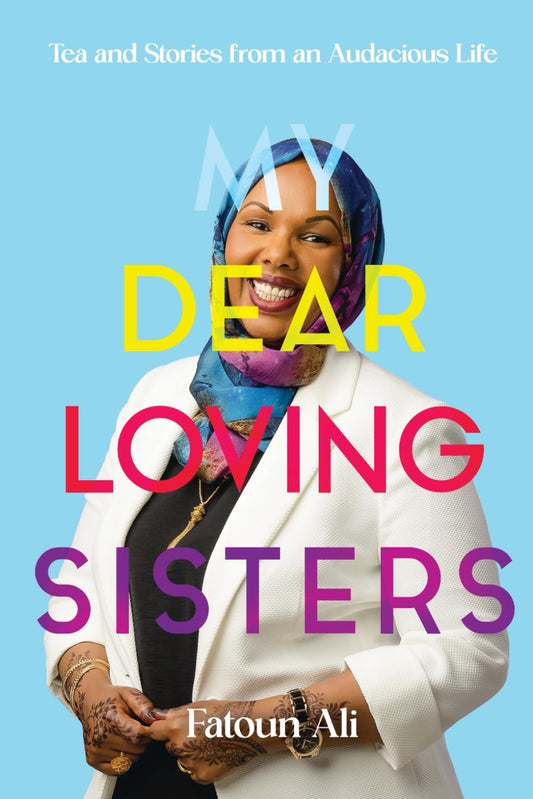 My Dear Loving Sisters: Tea and Stories from an Audacious Life
