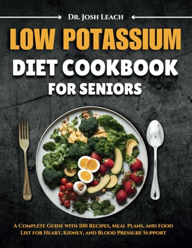 Low Potassium Diet Cookbook for Seniors: A Complete Guide with 100 Recipes, Meal Plans, and Food List for Heart, Kidney, and Blood Pressure Support - 3748