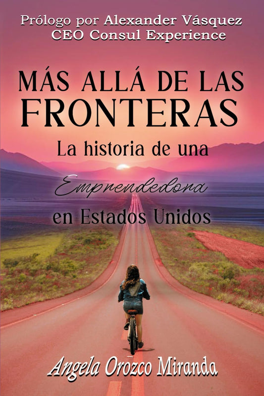 MÁS ALLÁ DE LAS FRONTERAS: La historia de una emprendedora en Estados Unidos (Spanish Edition)