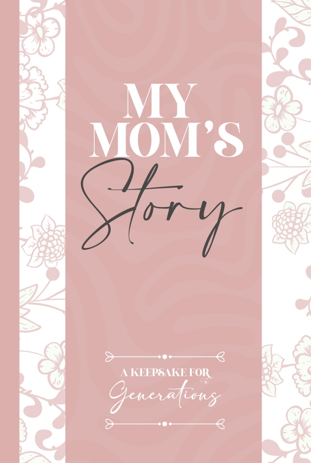 My Mom's Story: A Keepsake for Generations - 4244