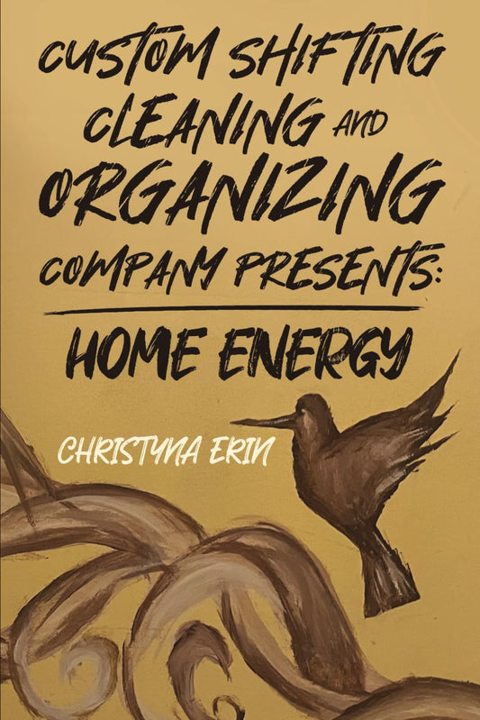 Custom Shifting Cleaning and Organizing Company Presents: Home Energy
