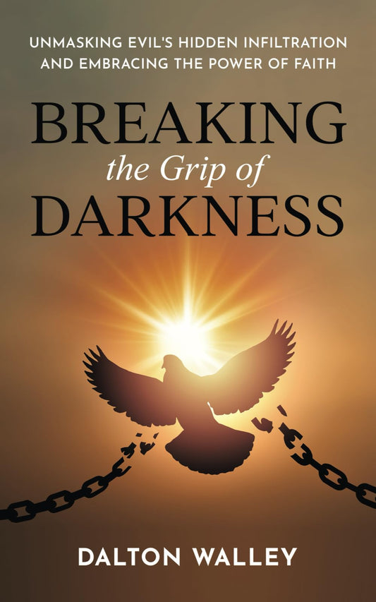 Breaking the Grip of Darkness: Unmasking Evil's Hidden Infiltration and Embracing the Power of Faith - 7015