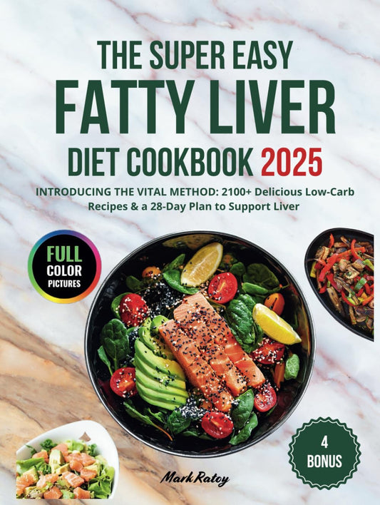 THE SUPER EASY FATTY LIVER DIET COOKBOOK: Discover 2100+ Days of Healthy Recipes: Low-Fat & Low-Carb Meals to Support Liver Health With The VITAL Method | 28-Day Meal Plan For a Healthier You - 3930