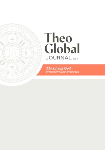 Theo Global Journal: Vol. 1: The Living God: Attributes and Persons - 1959