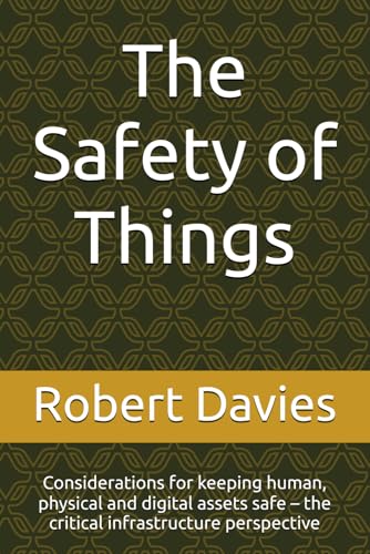 The Safety of Things: Considerations for keeping human, physical and digital assets safe – the critical infrastructure perspective - 1066