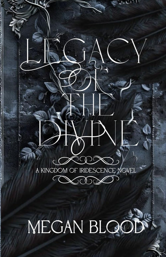 Legacy of the Divine: Kingdom of Iridescence Book 1