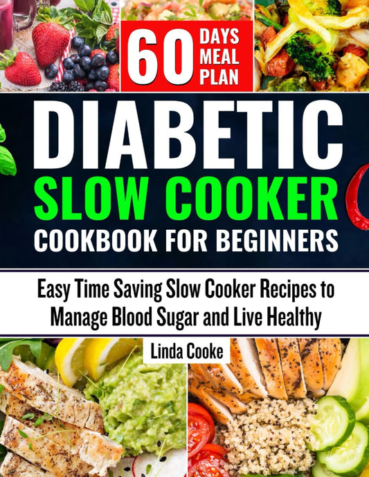 Diabetic Slow Cooker Cookbook for Beginners: Easy Time Saving Slow Cooker Recipes to Manage Blood Sugar and Live Healthy (Air fryer recipes cookbook) - 5828