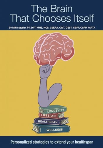 The Brain That Chooses Itself: Personalized strategies to extend your healthspan