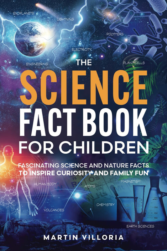 The Science Fact Book for Children: Fascinating Science and Nature Facts to Inspire Curiosity and Family Fun - 6170