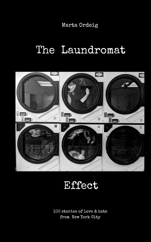 The Laundromat Effect: 100 stories of love & hate from New York City