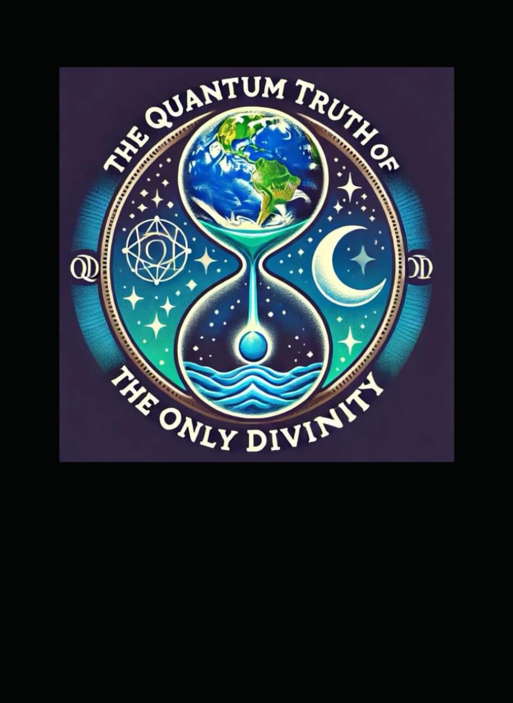 The Quantum Truth of The Only Divinity: The Quantum Truth