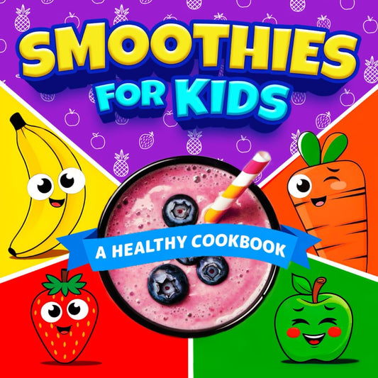 Smoothies For Kids: Blend, Sip, and Smile! A Fun and Healthy Cookbook Packed with Delicious Smoothie Recipes! - 2521