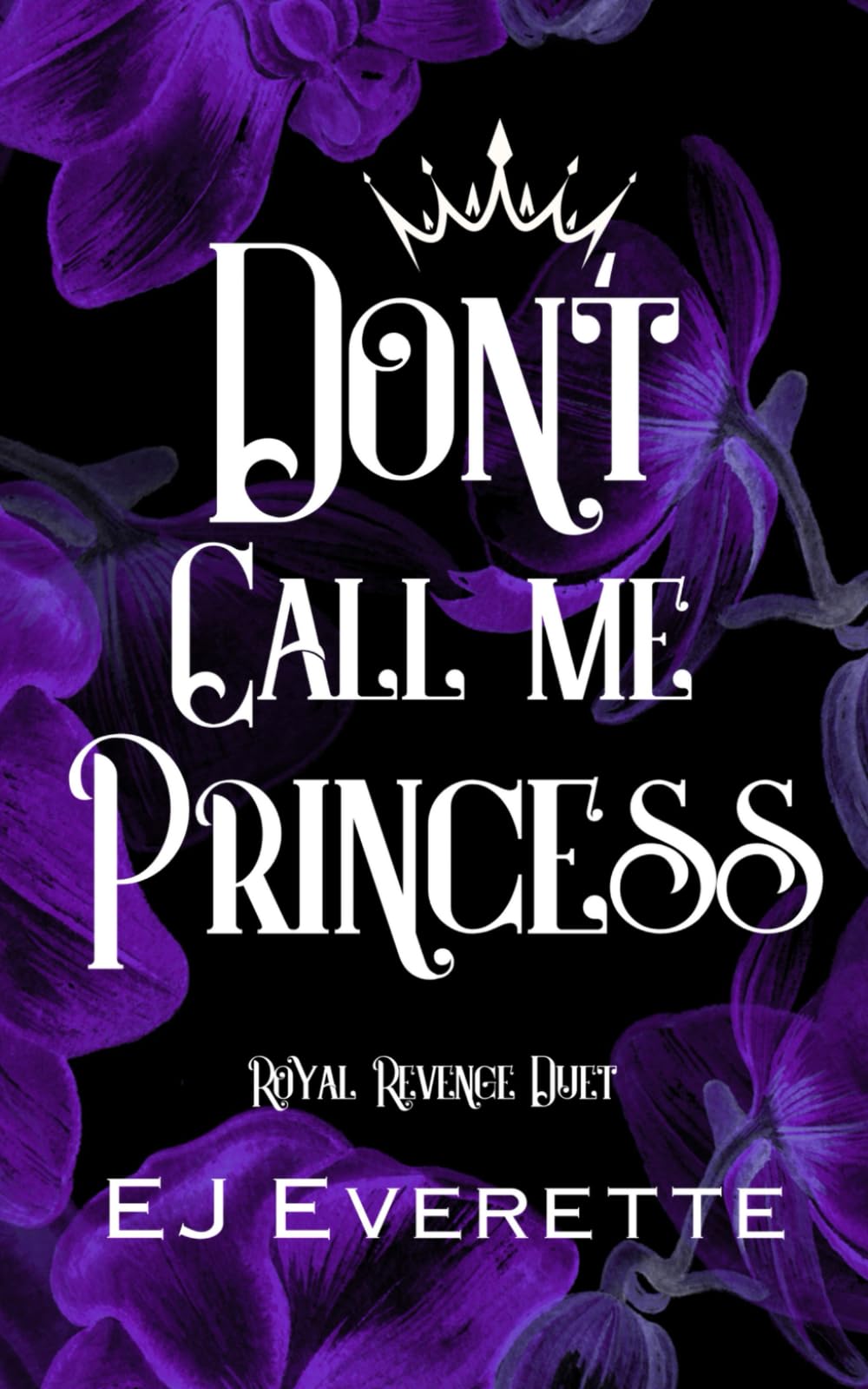Don't Call Me Princess: (Why Choose, Contemporary Romance) (Royal Revenge Duet) - 3108