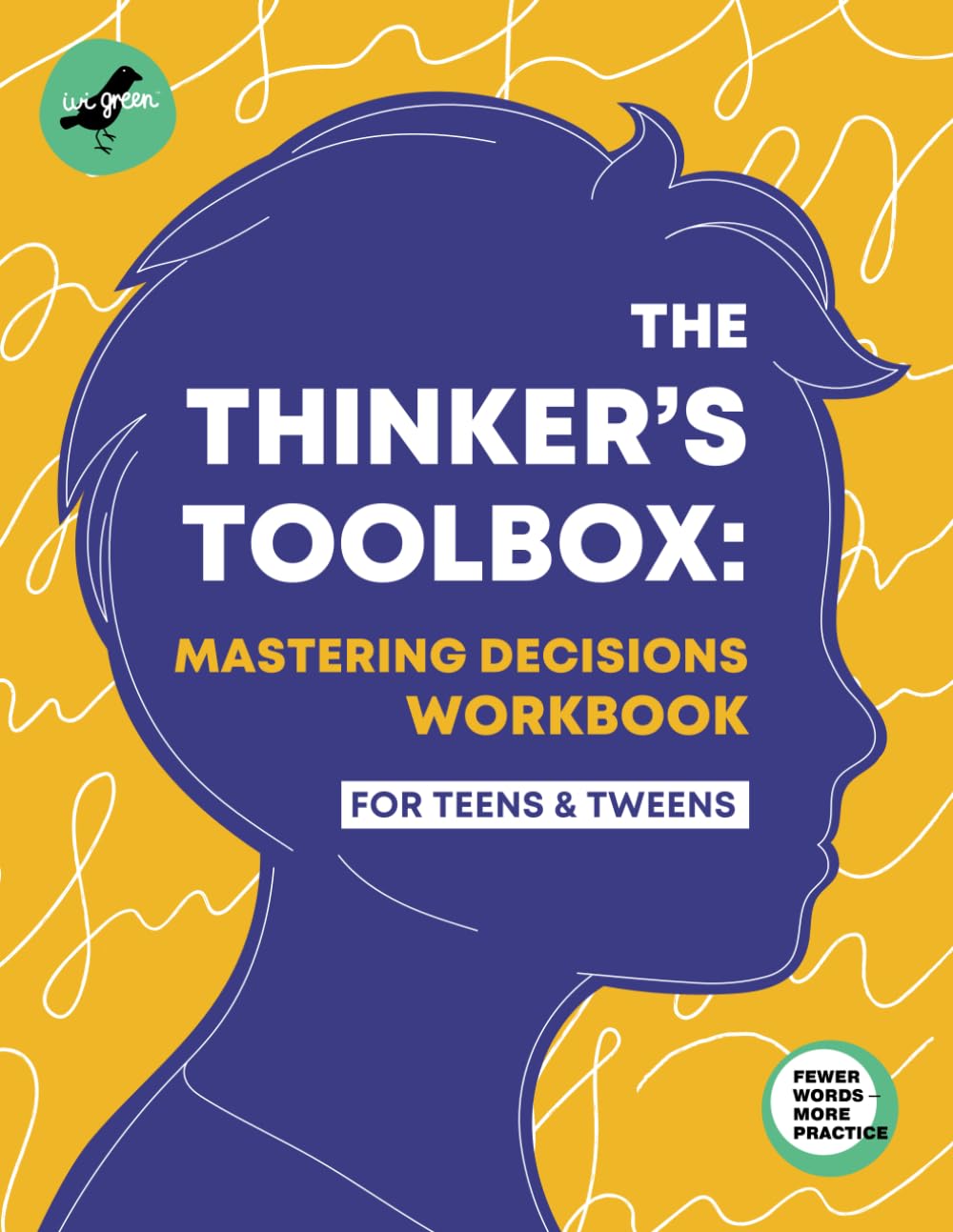 THE THINKER’S TOOLBOX: Mastering Decisions Workbook for Teens & Tweens. Real-Life Examples, Practices, and Exercises for Building Thinking and ... in Teenagers (Life Skills 101 For Teens) - 2222