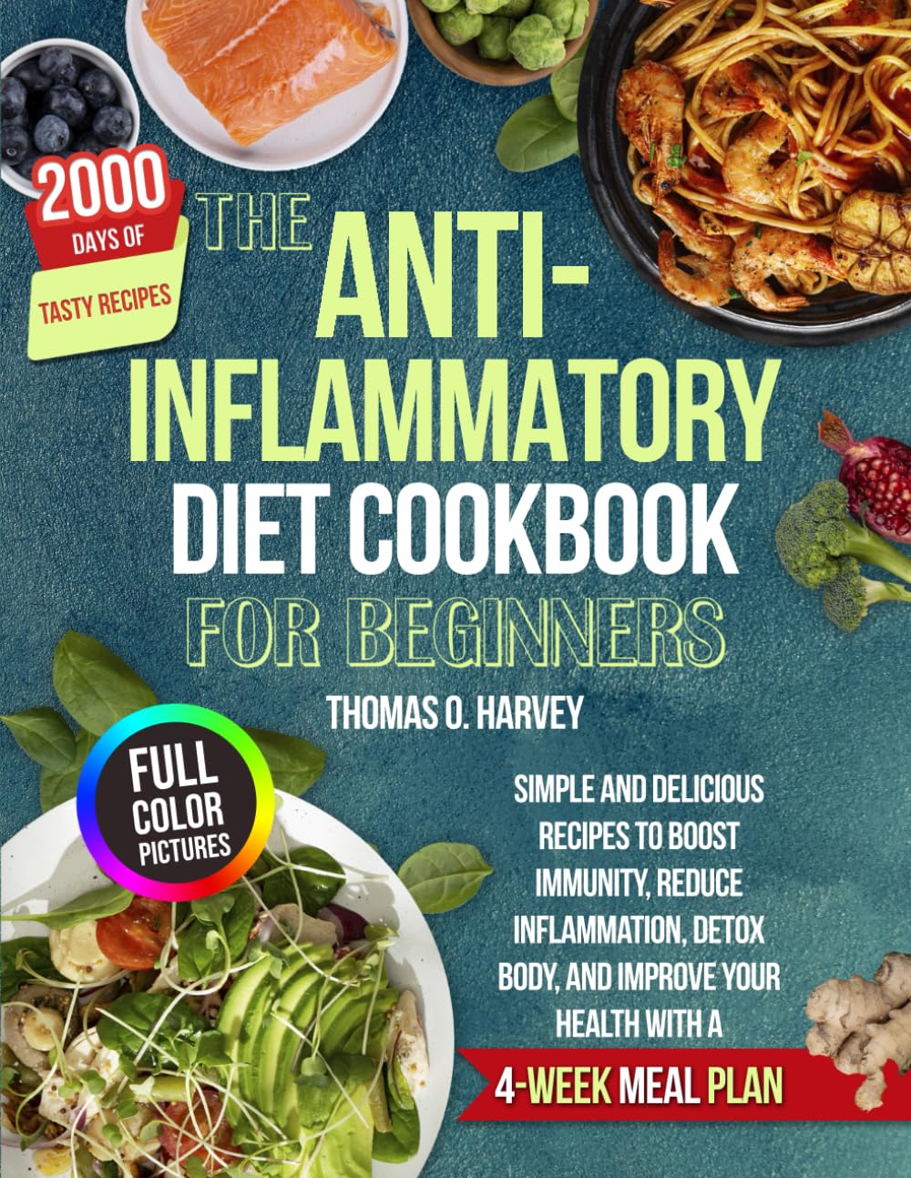 THE ANTI-INFLAMMATORY DIET COOKBOOK FOR BEGINNERS: Simple and Delicious Recipes to Boost Immunity, Reduce Inflammation, Detox Body, and Improve Your Health with a 4-Week Meal Plan - 8884