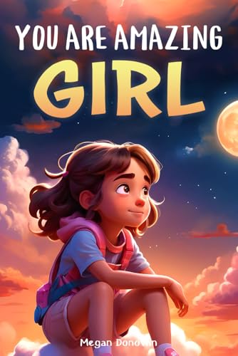 You are Amazing, Girl: Inspiring Stories about Courage, Inner Strength and Self-Confidence - 1718