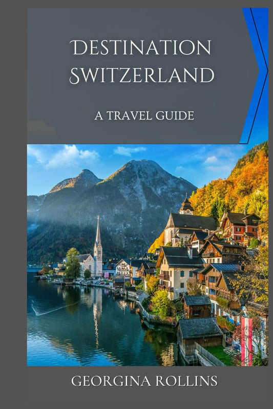 Destination Switzerland: A Travel Guide - 2886