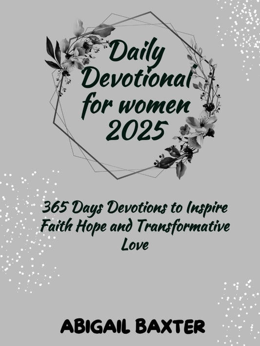 Daily Devotional For Women 2025: 365 Days Devotions To Inspire Faith Hope And Transformative Love (5 MINUTES INSPIRATIONAL DEVOTIONS IN ENGLISH GERMAN AND SPANISH)