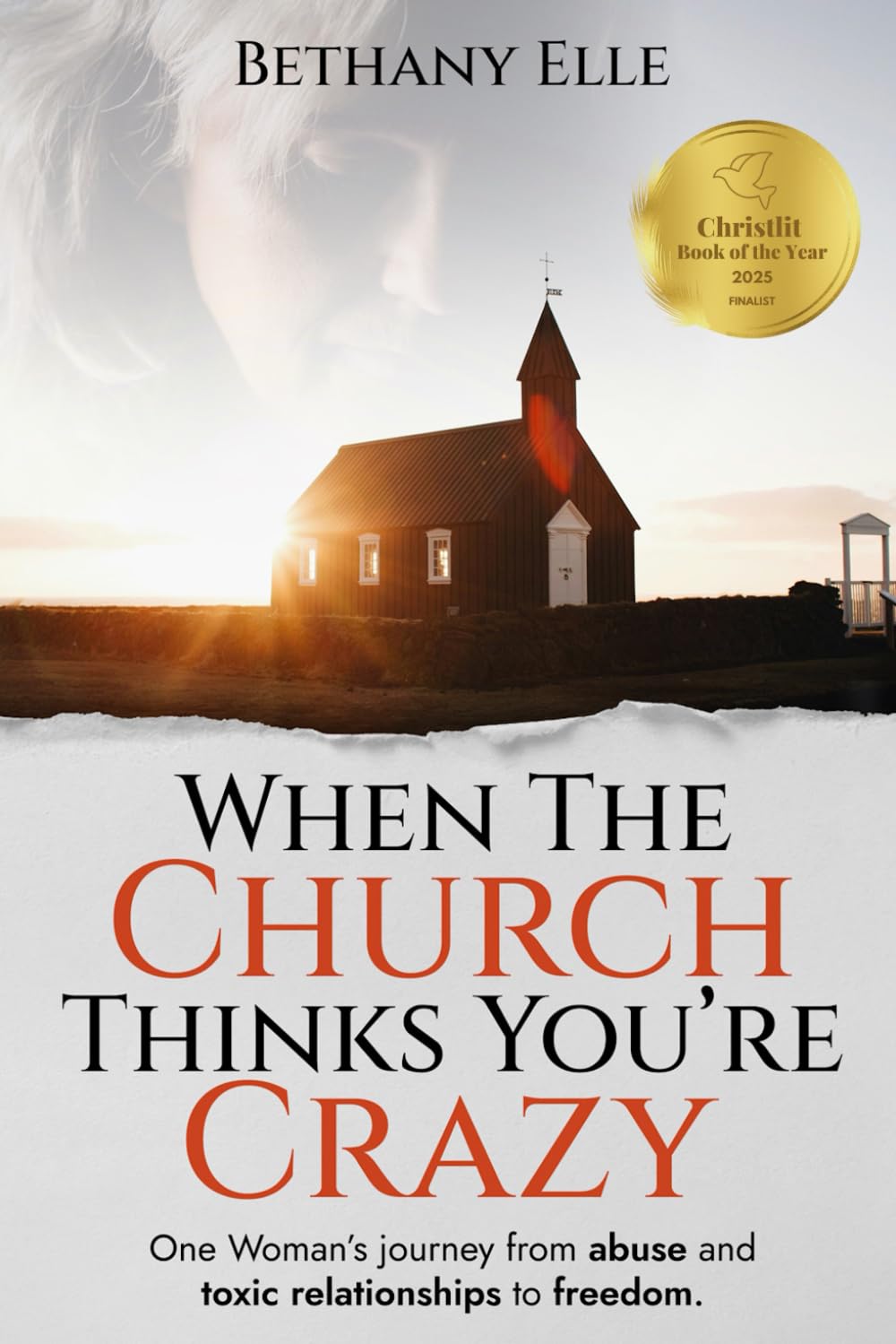 When the Church Thinks Your Crazy: One woman’s journey from abuse and toxic relationships to freedom