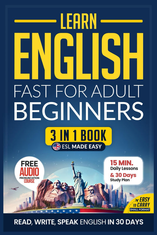 Learn English Fast for Adult Beginners – ESL Certified Workbook: Achieve U.S. English Mastery in 30 Days: 15-Minute Lessons, Practical Exercises, and Essential Grammar (Easy English) - 4884