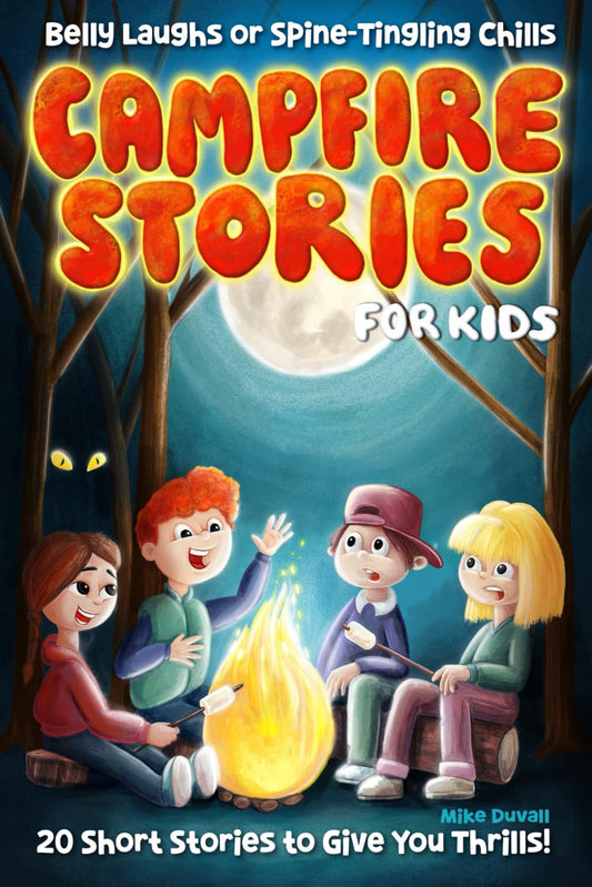 Campfire Stories For Kids: Belly Laughs or Spine-Tingling Chills, 20 Short Stories to Give You Thrills! (Ages 8-12) - 3875
