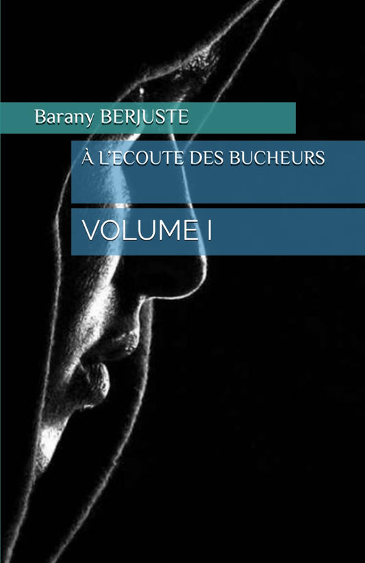 À L’ECOUTE DES BUCHEURS: VOLUME I (French Edition) - 8114
