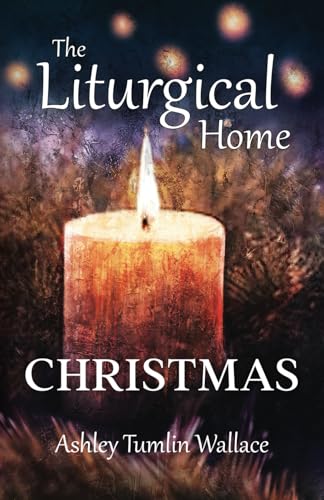 The Liturgical Home: Christmas