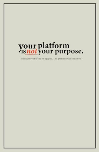 Your Platform Is Not Your Purpose. - 4532